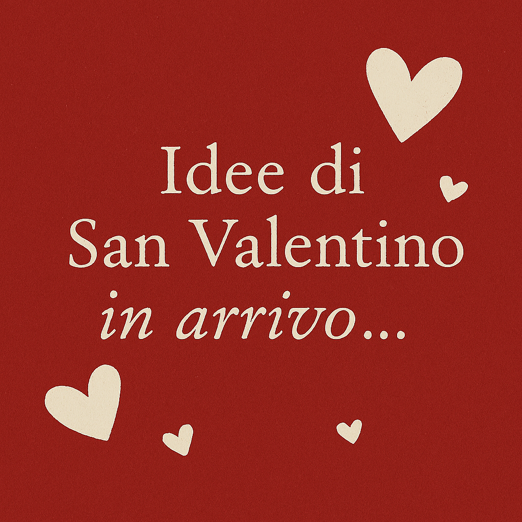 Idee di San Valentino in arrivo…